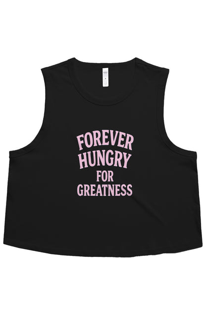 Forever Hungry Greatness Crop Tank