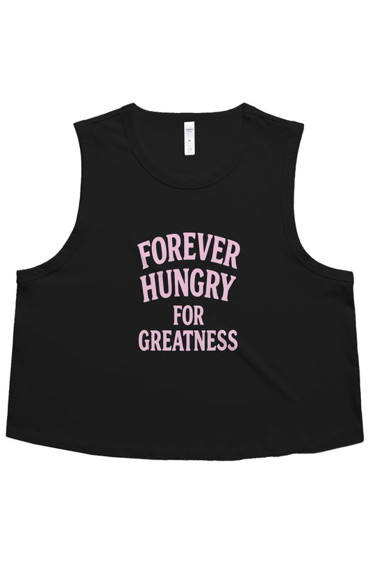 Forever Hungry Greatness Crop Tank