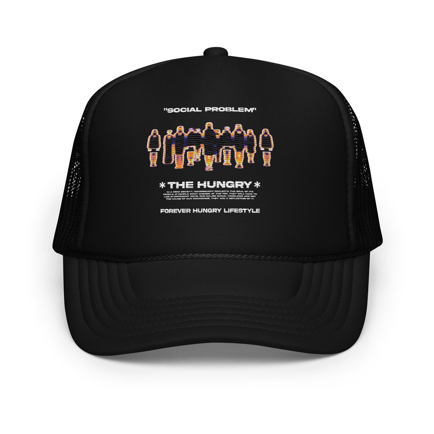 Forever Hungry Social Problem Foam trucker hat